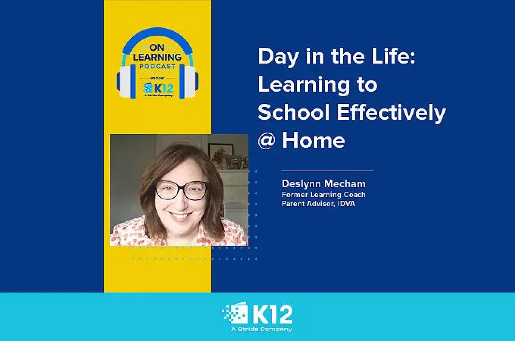 Podcast cover image titled "Day in the Life: Learning to School Effectively @ Home" featuring a smiling woman with glasses. Bright, educational tone.